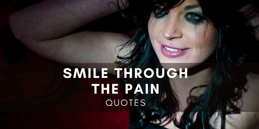 Smile Through Pain Quotes