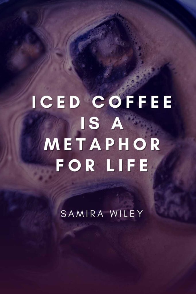 Iced Coffee Quotes & Instagram Captions