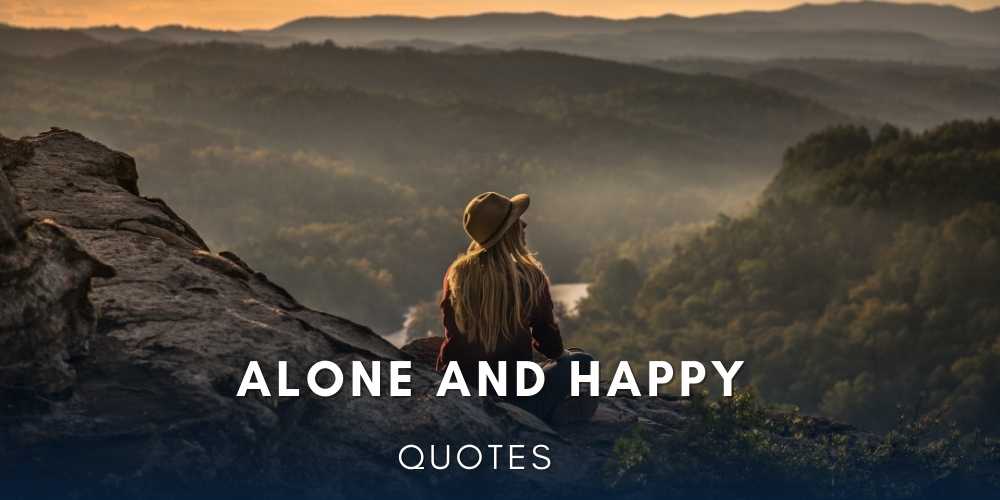 55+ Alone and Happy Girl Quotes for Inspiration