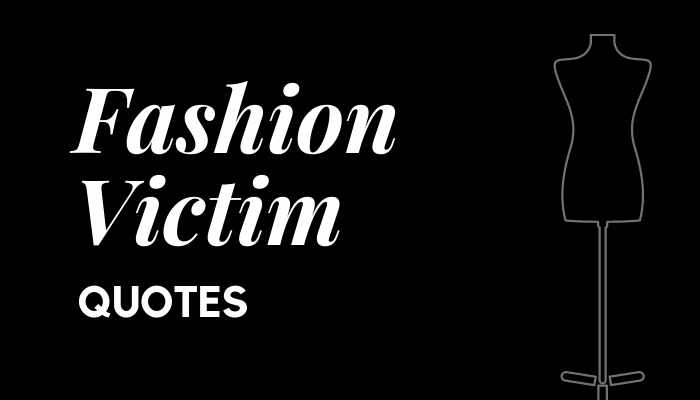 Fashion Victim Quotes