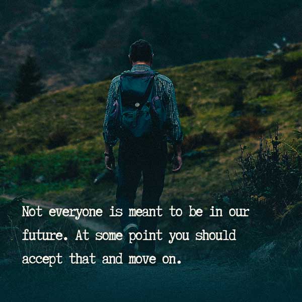 Not everyone is meant to be in our future Quotes