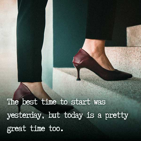 The Best Time to Start was Yesterday Quotes