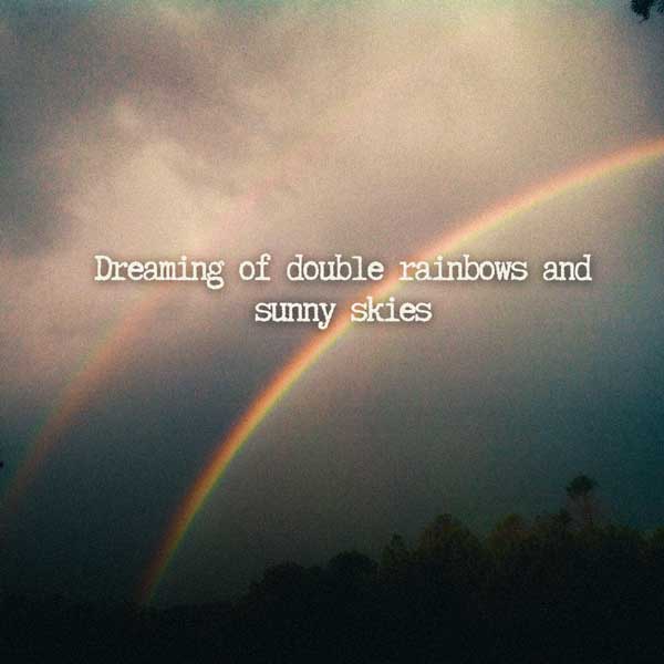 Double Rainbow Quotes and Instagram Captions