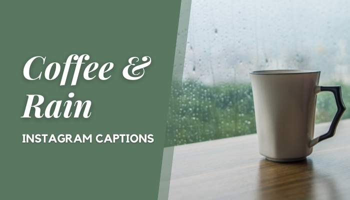 Rain and Coffee Instagram Captions