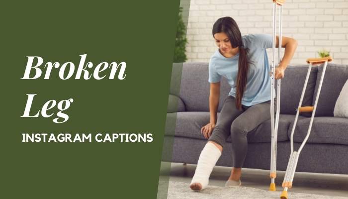 99 Broken Leg Instagram Captions for Motivating Yourself
