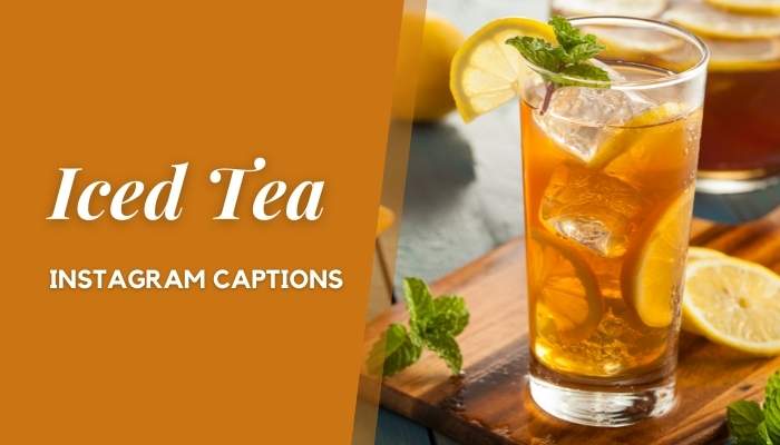 Iced Tea Instagram Captions