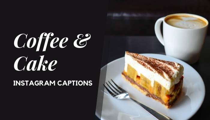 Coffee and Cake Instagram Captions