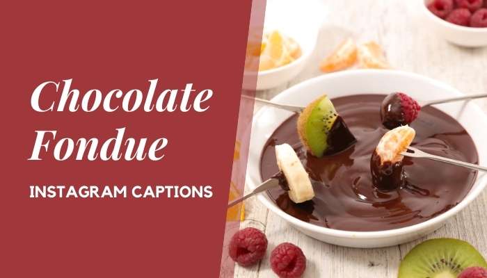 Chocolate Fondue Instagram Captions