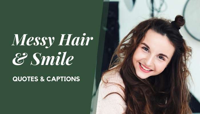25+ Smile & Messy Hair Quotes & Captions for Instagram