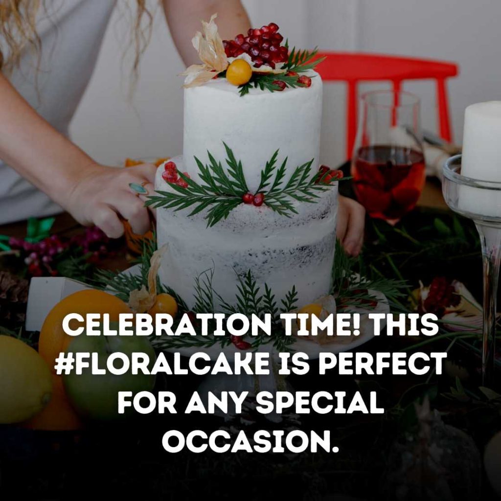 Floral Cake Instagram Captions