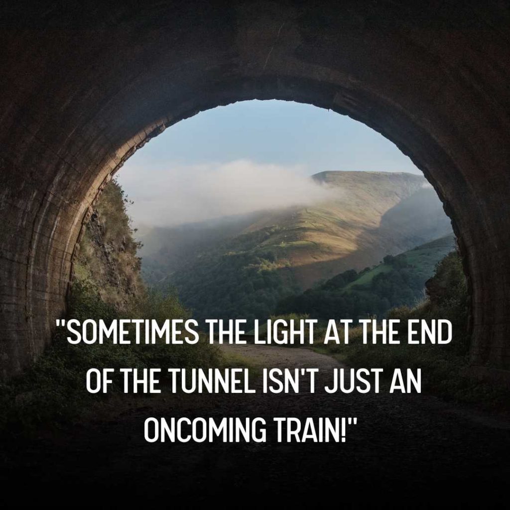 55+ Motivational Light At The End Of The Tunnel Quotes