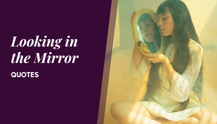 Looking in the Mirror Quotes