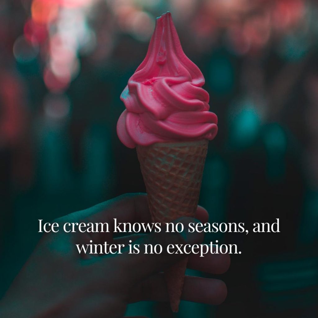 Winter and Ice Cream Quotes and Instagram Captions